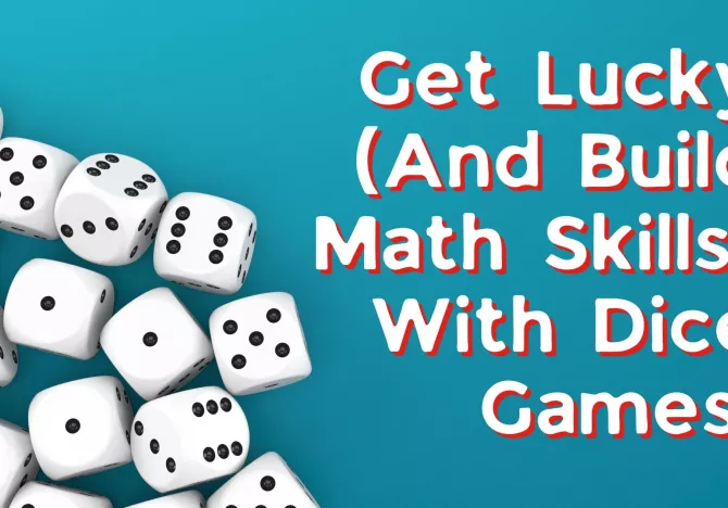 Get Lucky (And Build Math Skills) With Dice Games!