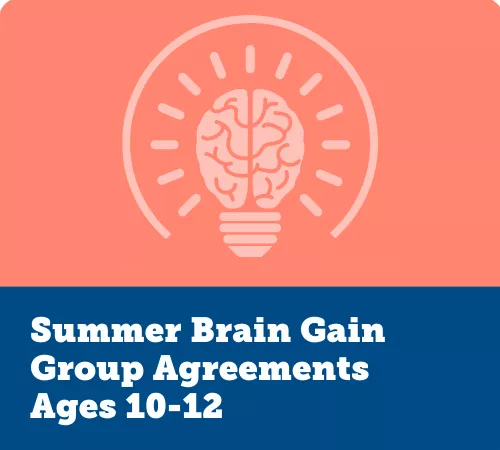 Summer Brain Gain, Group Agreements 10-12