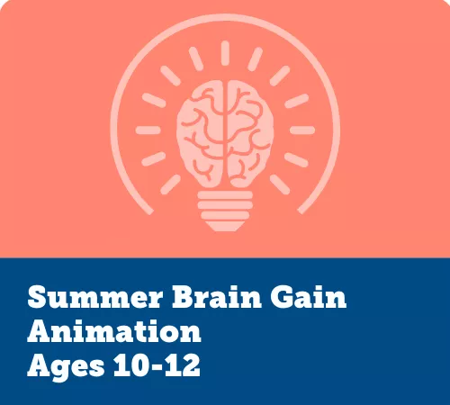 Summer Brain Gain, Animation 10-12