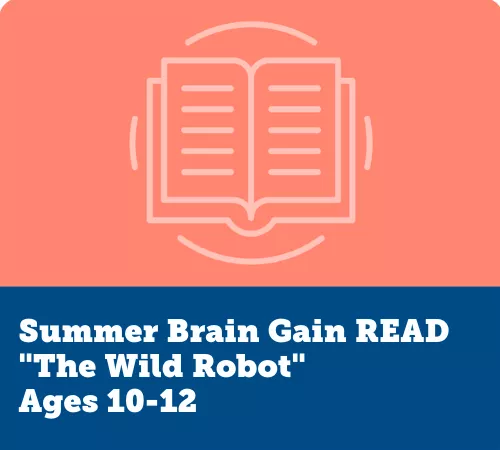 Summer Brain Gain READ, "The Wild Robot"
