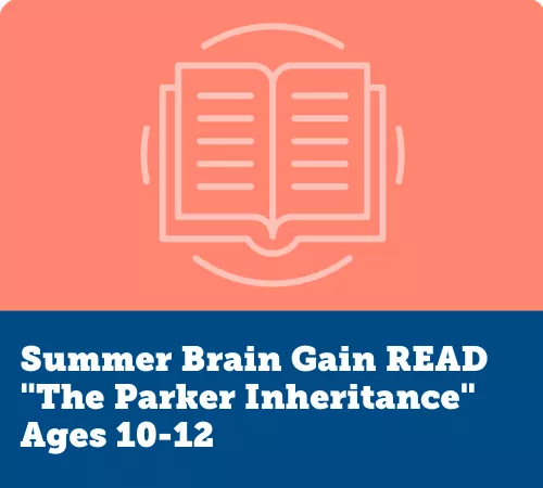 Summer Brain Gain READ, "The Parker Inheritance"