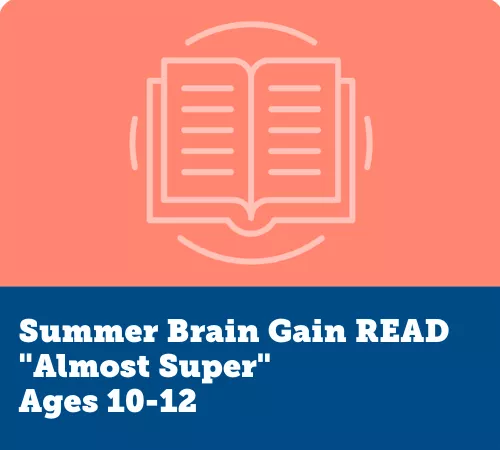 Summer Brain Gain READ, "Almost Super"