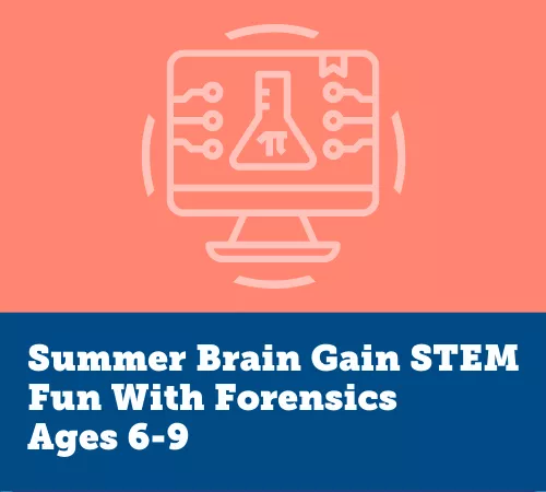 Summer Brain Gain STEM, Fun With Forensics