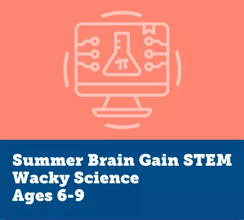 Summer Brain Gain STEM, Wacky Science