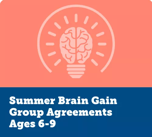 Summer Brain Gain, Group Agreements 6-9