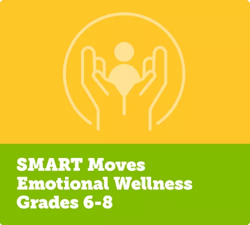 SMART Moves Emotional Wellness Grades 6-8 Facilitator Guide