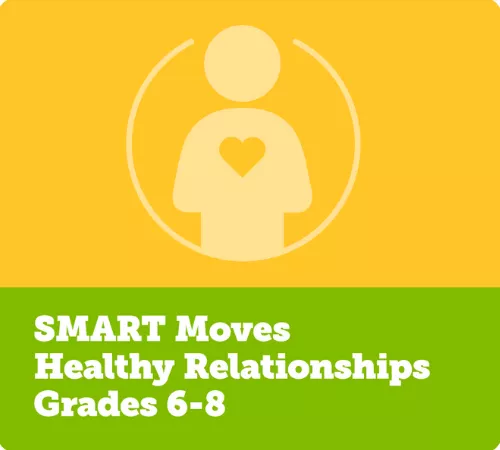SMART Moves Healthy Relationships Grades 6-8 Module