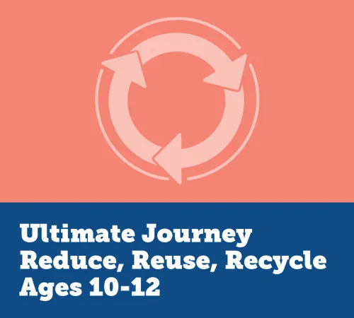 Ultimate Journey - Reduce, Reuse, Recycle Collection Image