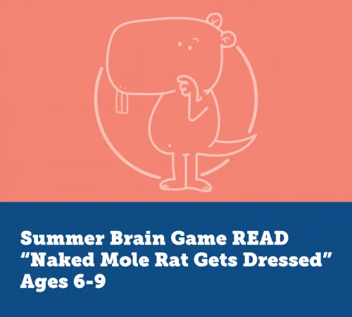 Summer Brain Game READ: "Naked Mole Rat Gets Dressed"
